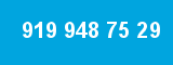 919 948 75 29